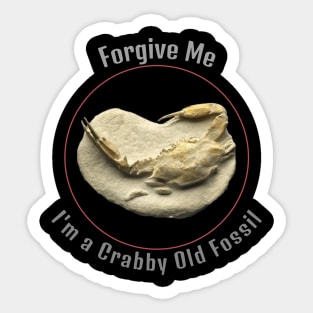 Forgive me, I'm a crabby old fossil Sticker